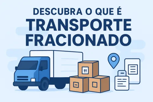 Imagem do Post Descubra o que é Transporte Fracionado