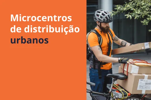 Imagem do Post Microcentros de distribuição urbanos: entregas mais rápidas dentro das cidades