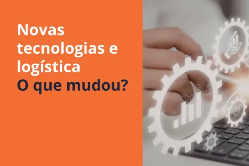 Imagem do Post Como as novas tecnologias estão mudando a logística?
